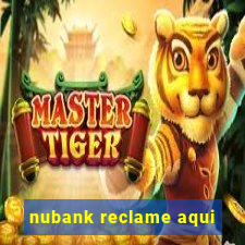 nubank reclame aqui